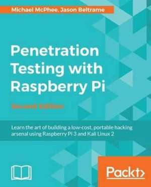 Penetration Testing with Raspberry Pi - Second Edition de Michael Mcphee