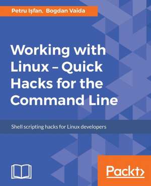 Working with Linux - Quick Hacks for the Command Line de Petru I¿fan