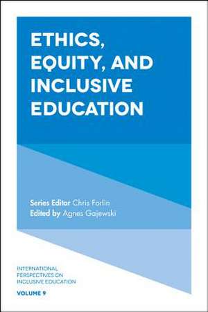 Ethics, Equity, and Inclusive Education de Agnes Gajewski