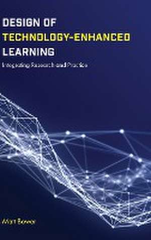 Design of Technology–Enhanced Learning – Integrating Research and Practice de Matt Bower