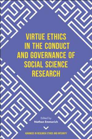 Virtue Ethics in the Conduct and Governance of Social Science Research de Nathan Emmerich