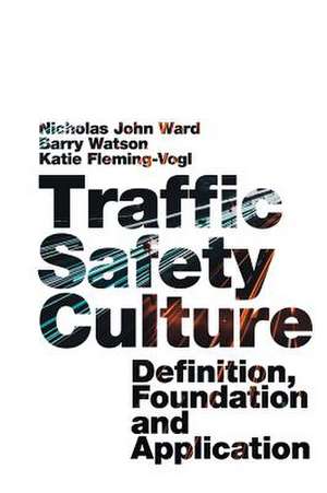 Traffic Safety Culture – Definition, Foundation, and Application de Nicholas John Ward