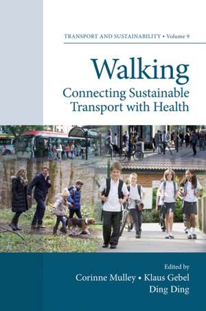 Walking: Connecting Sustainable Transport with Health de Corinne Mulley