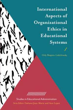 International Aspects of Organizational Ethics in Educational Systems de Orly Shapira–lishchi