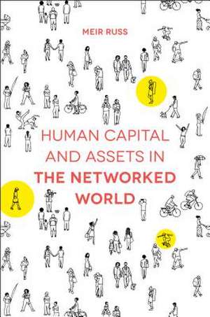 Human Capital and Assets in the Networked World de Meir Russ