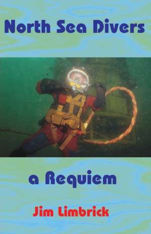 North Sea Divers de Jim Limbrick