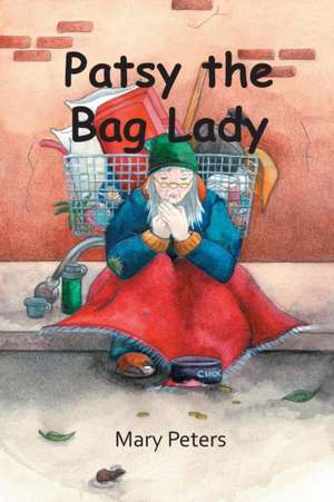 Patsy the Bag Lady de Mary Peters