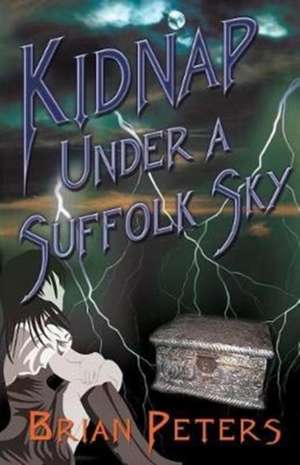 Kidnap Under A Suffolk Sky de Brian Peters