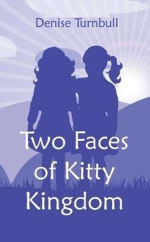 Two Faces of Kitty Kingdom de Denise Turnbull