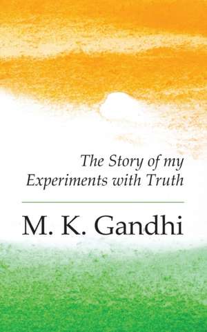 An Autobiography de M. K. Gandhi