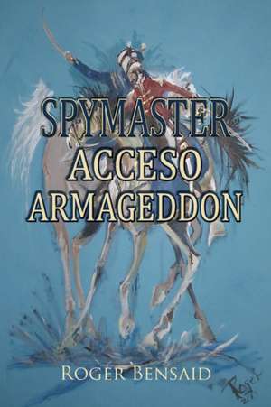 Spymaster Acceso Armageddon de Roger Bensaid