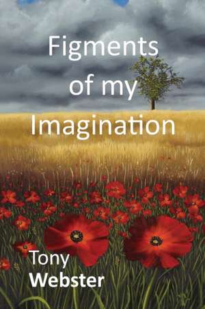 Figments of my Imagination de Tony Webster