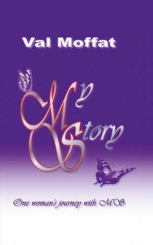 My MS Story de Val Moffat