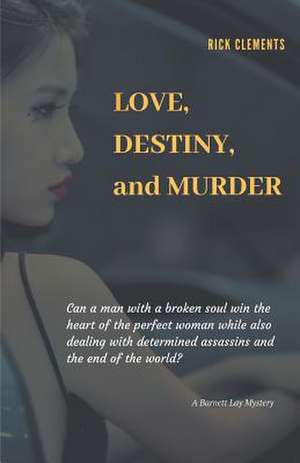 Love, Destiny, and Murder de Rick Clements