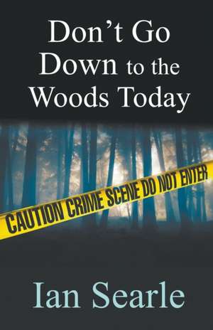 Don't Go Down To The Woods Today de Ian Searle