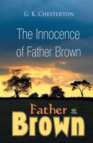 The Innocence of Father Brown de G. K. Chesterton