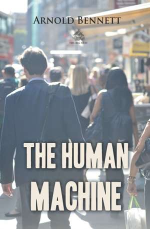 The Human Machine de Arnold Bennett