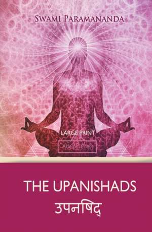 The Upanishads (Large Print) de Swami Paramananda