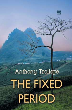 The Fixed Period de Anthony Trollope