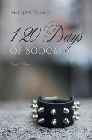 The 120 Days of Sodom de Marquis De Sade