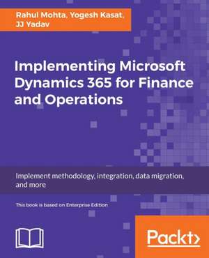 Implementing Microsoft Dynamics 365 for Finance and Operations de Rahul Mohta