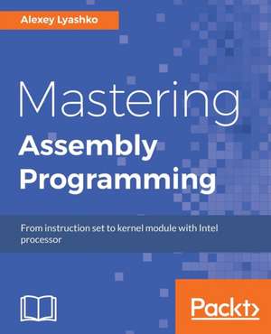 Mastering Assembly Programming de Alexey Lyashko