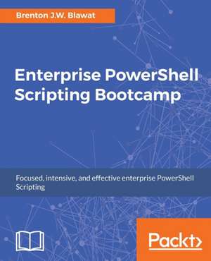 Enterprise PowerShell Scripting Bootcamp de Brenton J. W. Blawat