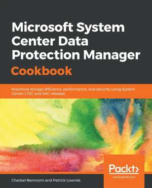 Microsoft System Center Data Protection Manager Cookbook de Charbel Nemnom