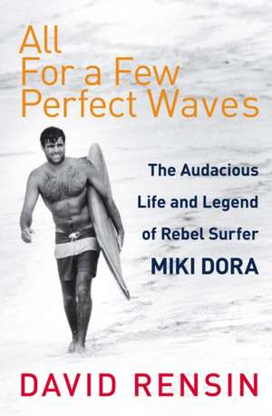 All For A Few Perfect Waves de David Rensin