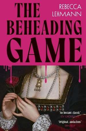 The Beheading Game de Rebecca Lehmann