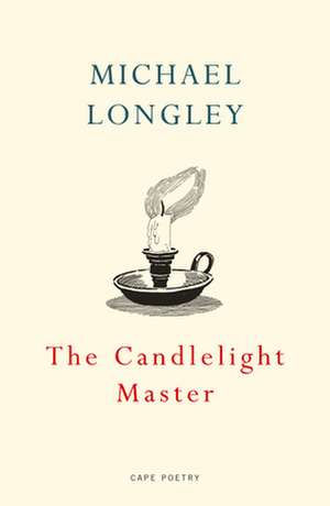 The Candlelight Master de Michael Longley