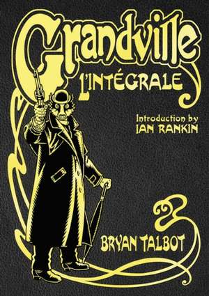 Grandville L'Intégrale de Bryan Talbot