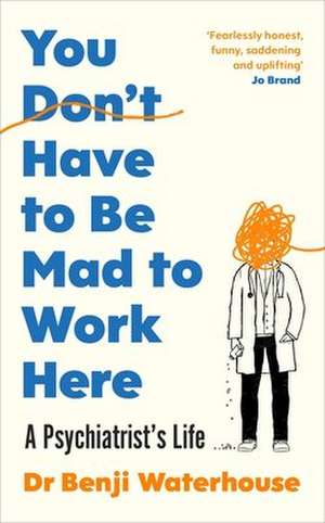 You Don't Have to Be Mad to Work Here de Benji Waterhouse