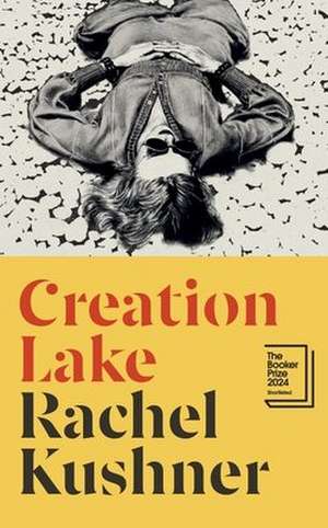 Creation Lake de Rachel Kushner