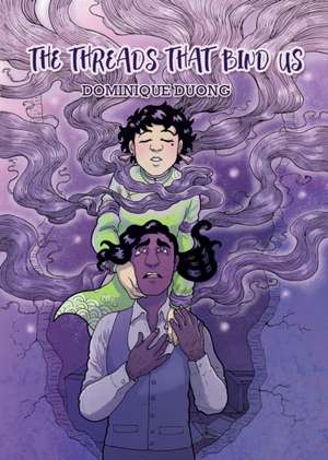 The Threads that Bind Us de Dominique Duong