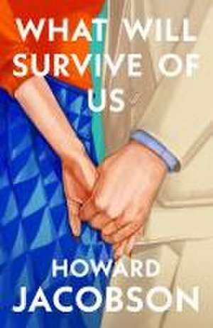 What Will Survive of Us de Howard Jacobson