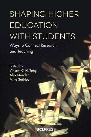 Shaping Higher Education with Students: Ways to Connect Research and Teaching de Vincent C.H. Tong