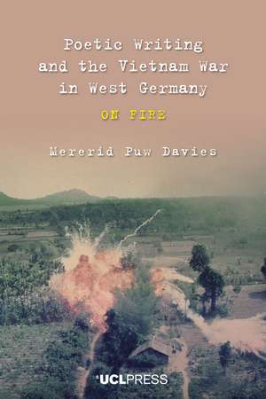 Poetic Writing and the Vietnam War in West Germany: On fire de Mererid Puw Davies