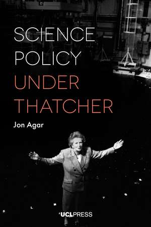 Science Policy under Thatcher de Jon Agar