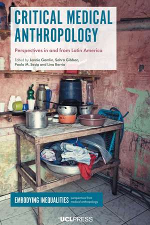 Critical Medical Anthropology: Perspectives in and from Latin America de Jennie Gamlin