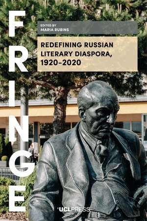 Redefining Russian Literary Diaspora, 1920–2020 de Maria Rubins