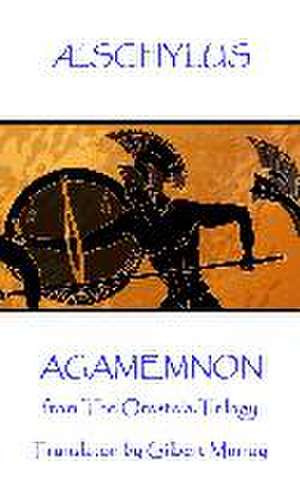 Æschylus - Agamemnon de Gilbert Murray