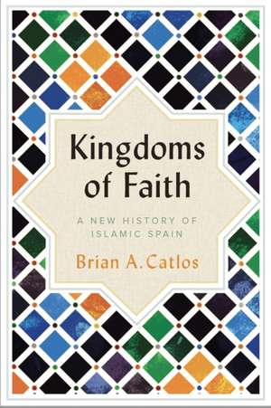 Catlos, B: Kingdoms of Faith