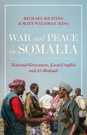 War and Peace in Somalia de Matt Waldman