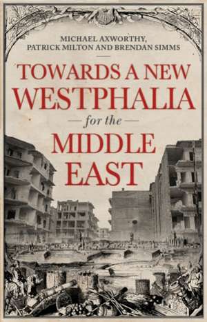 Milton, P: Towards A Westphalia for the Middle East