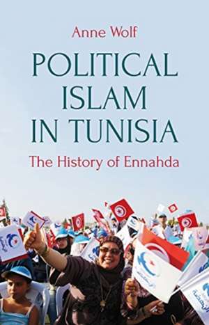 Political Islam in Tunisia de Anne Wolf