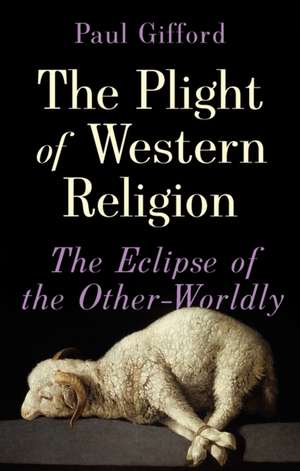 The Plight of Western Religion de Paul Gifford