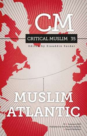 Critical Muslim 35: Muslim Atlantic de Ziauddin Sardar