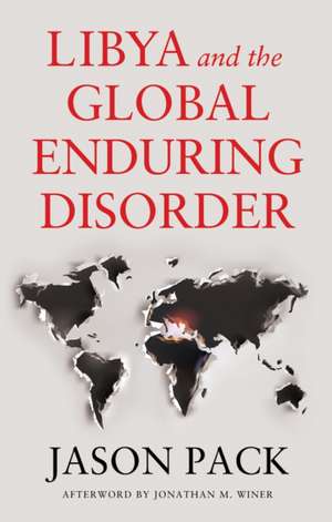 Libya and the Global Enduring Disorder de Jason Pack