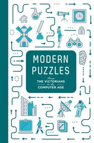 Modern Puzzles: From the Victorians to the Computer Age de Tim Dedopulos